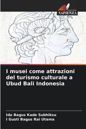 I musei come attrazioni del turismo culturale a Ubud Bali Indonesia