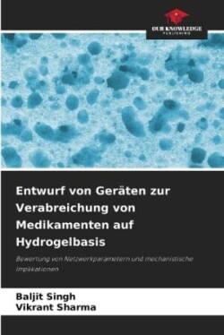 Entwurf von Geräten zur Verabreichung von Medikamenten auf Hydrogelbasis