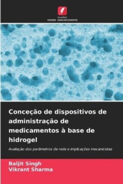 Conceção de dispositivos de administração de medicamentos à base de hidrogel