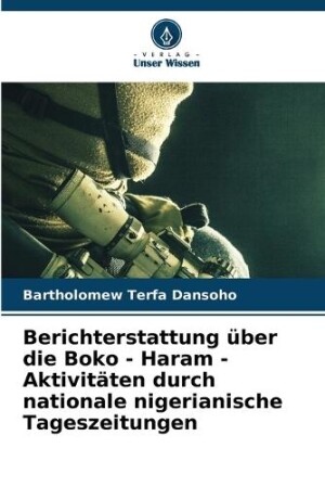 Berichterstattung über die Boko - Haram - Aktivitäten durch nationale nigerianische Tageszeitungen