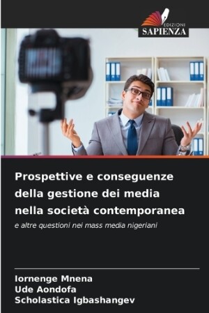 Prospettive e conseguenze della gestione dei media nella società contemporanea