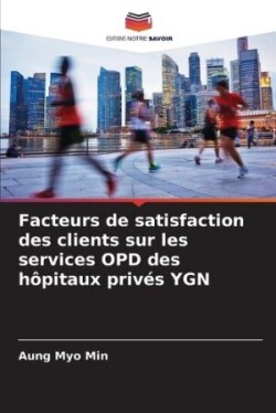 Facteurs de satisfaction des clients sur les services OPD des hôpitaux privés YGN