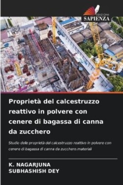 Proprietà del calcestruzzo reattivo in polvere con cenere di bagassa di canna da zucchero