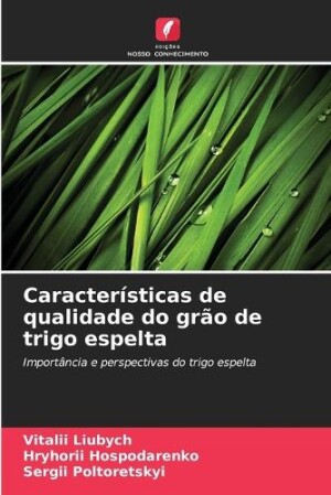 Características de qualidade do grão de trigo espelta