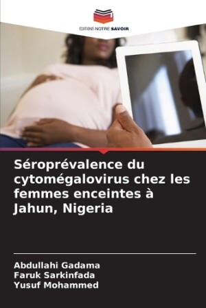 Séroprévalence du cytomégalovirus chez les femmes enceintes à Jahun, Nigeria