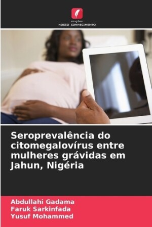 Seroprevalência do citomegalovírus entre mulheres grávidas em Jahun, Nigéria