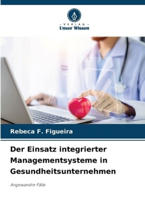 Einsatz integrierter Managementsysteme in Gesundheitsunternehmen