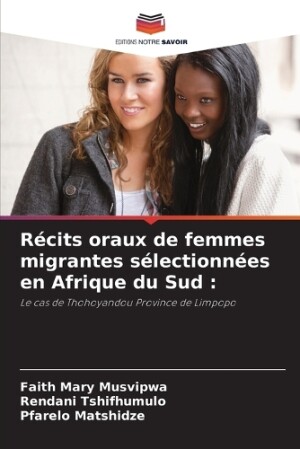 Récits oraux de femmes migrantes sélectionnées en Afrique du Sud