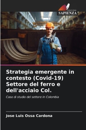 Strategia emergente in contesto (Covid-19) Settore del ferro e dell'acciaio Col.