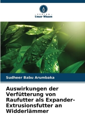 Auswirkungen der Verfütterung von Raufutter als Expander-Extrusionsfutter an Widderlämmer