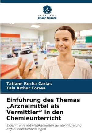 Einführung des Themas "Arzneimittel als Vermittler" in den Chemieunterricht