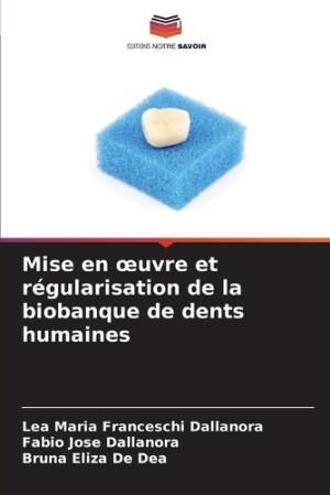 Mise en oeuvre et régularisation de la biobanque de dents humaines