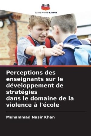 Perceptions des enseignants sur le développement de stratégies dans le domaine de la violence à l'école