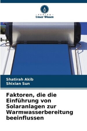 Faktoren, die die Einführung von Solaranlagen zur Warmwasserbereitung beeinflussen