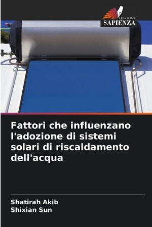 Fattori che influenzano l'adozione di sistemi solari di riscaldamento dell'acqua