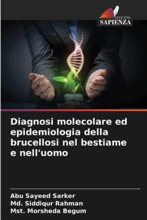 Diagnosi molecolare ed epidemiologia della brucellosi nel bestiame e nell'uomo