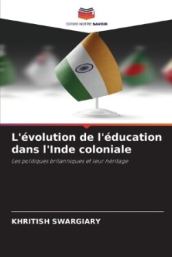 L'évolution de l'éducation dans l'Inde coloniale