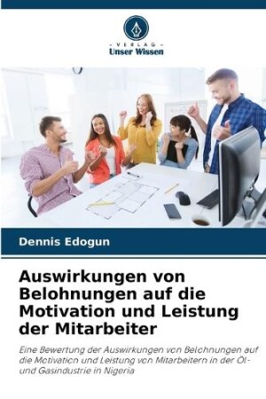 Auswirkungen von Belohnungen auf die Motivation und Leistung der Mitarbeiter