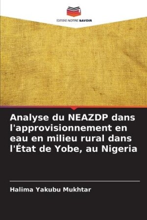 Analyse du NEAZDP dans l'approvisionnement en eau en milieu rural dans l'État de Yobe, au Nigeria