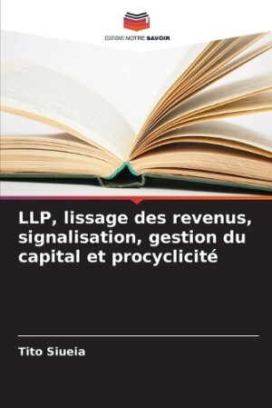 LLP, lissage des revenus, signalisation, gestion du capital et procyclicité