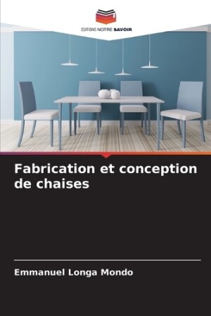 Fabrication et conception de chaises