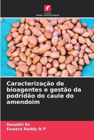 Caracterização de bioagentes e gestão da podridão do caule do amendoim