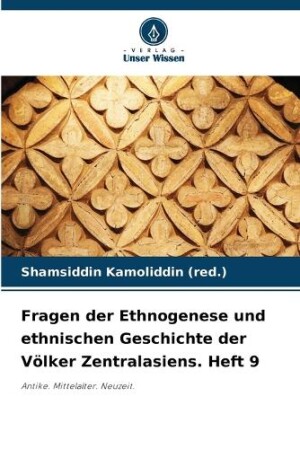 Fragen der Ethnogenese und ethnischen Geschichte der Völker Zentralasiens. Heft 9