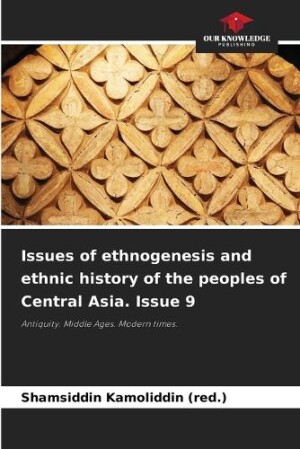 Issues of ethnogenesis and ethnic history of the peoples of Central Asia. Issue 9