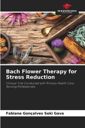 Bach Flower Therapy for Stress Reduction