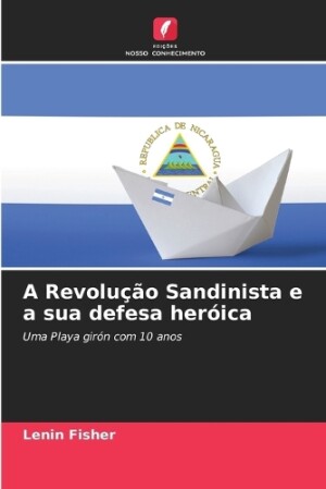 Revolu��o Sandinista e a sua defesa her�ica