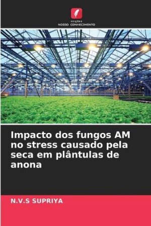 Impacto dos fungos AM no stress causado pela seca em plântulas de anona