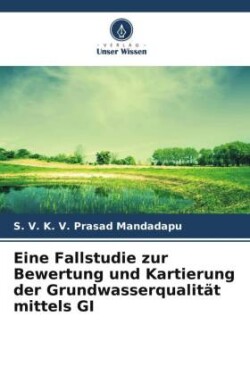 Eine Fallstudie zur Bewertung und Kartierung der Grundwasserqualität mittels GI