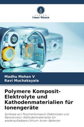 Polymere Komposit-Elektrolyte und Kathodenmaterialien für Ionengeräte