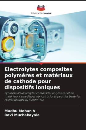 Electrolytes composites polymères et matériaux de cathode pour dispositifs ioniques