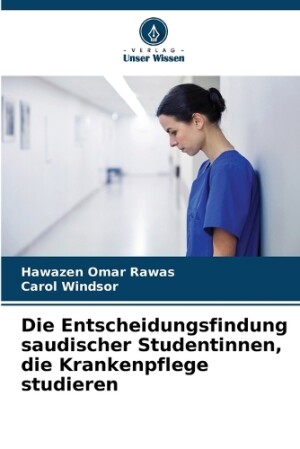 Entscheidungsfindung saudischer Studentinnen, die Krankenpflege studieren