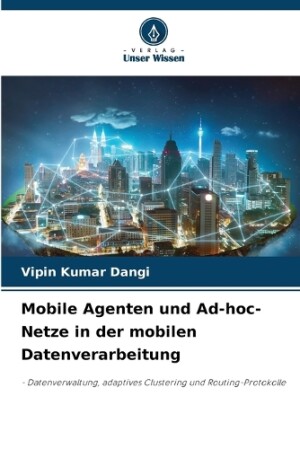 Mobile Agenten und Ad-hoc-Netze in der mobilen Datenverarbeitung