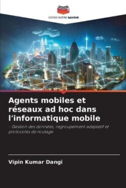 Agents mobiles et réseaux ad hoc dans l'informatique mobile