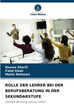 Rolle Der Lehrer Bei Der Berufsberatung in Der Sekundarstufe