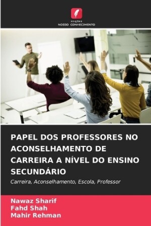 Papel DOS Professores No Aconselhamento de Carreira a Nível Do Ensino Secundário