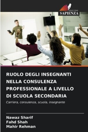 Ruolo Degli Insegnanti Nella Consulenza Professionale a Livello Di Scuola Secondaria