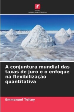 A conjuntura mundial das taxas de juro e o enfoque na flexibilização quantitativa