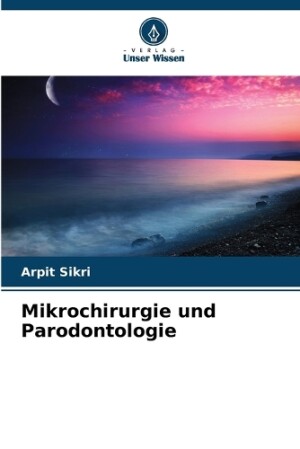 Mikrochirurgie und Parodontologie