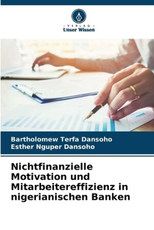 Nichtfinanzielle Motivation und Mitarbeitereffizienz in nigerianischen Banken