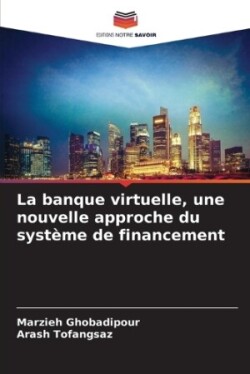 banque virtuelle, une nouvelle approche du système de financement