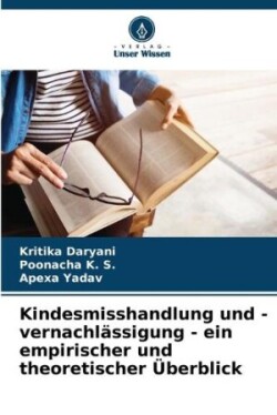 Kindesmisshandlung und -vernachlässigung - ein empirischer und theoretischer Überblick