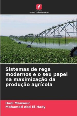 Sistemas de rega modernos e o seu papel na maximização da produção agrícola