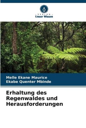 Erhaltung des Regenwaldes und Herausforderungen