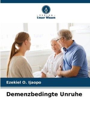 Demenzbedingte Unruhe