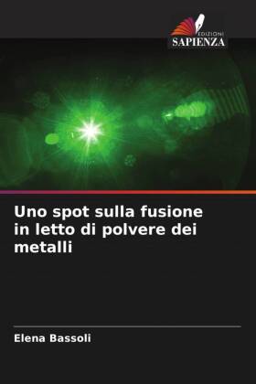 Uno spot sulla fusione in letto di polvere dei metalli