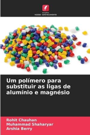 Um polímero para substituir as ligas de alumínio e magnésio